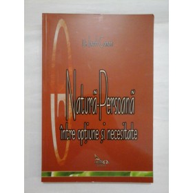 NATURA-PERSOANA INTRE OPTIUNE SI NECESITATE - DR. IACOB COMAN